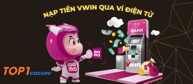 Nạp tiền Vwin nhanh thông qua các hệ thống ví tiền điện tử Momo, Zalo Pay